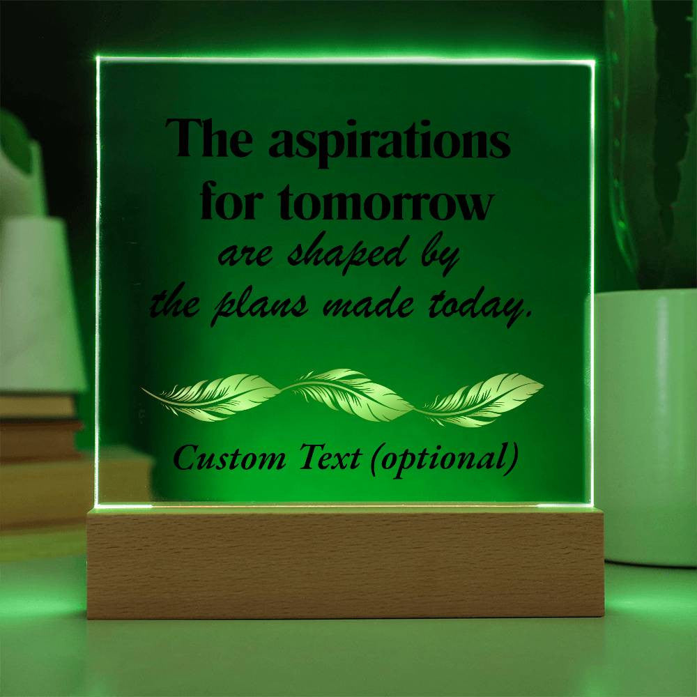 The aspirations for tomorrow - Acrylic Square Plaque w/LED base