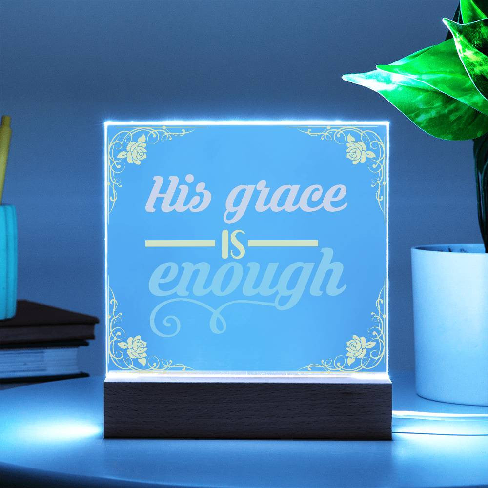 His grace is enough - Acrylic Square Plaque w/LED base