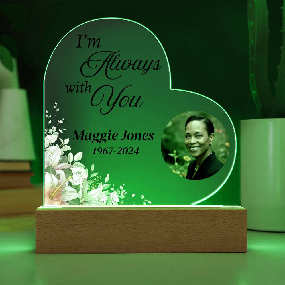 I'm always with you - Memorial Acrylic Heart Plaque w/LED base