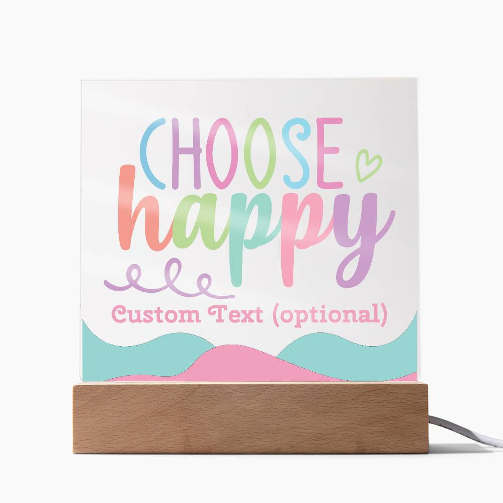 Choose happy - Acrylic Square Plaque w/LED base