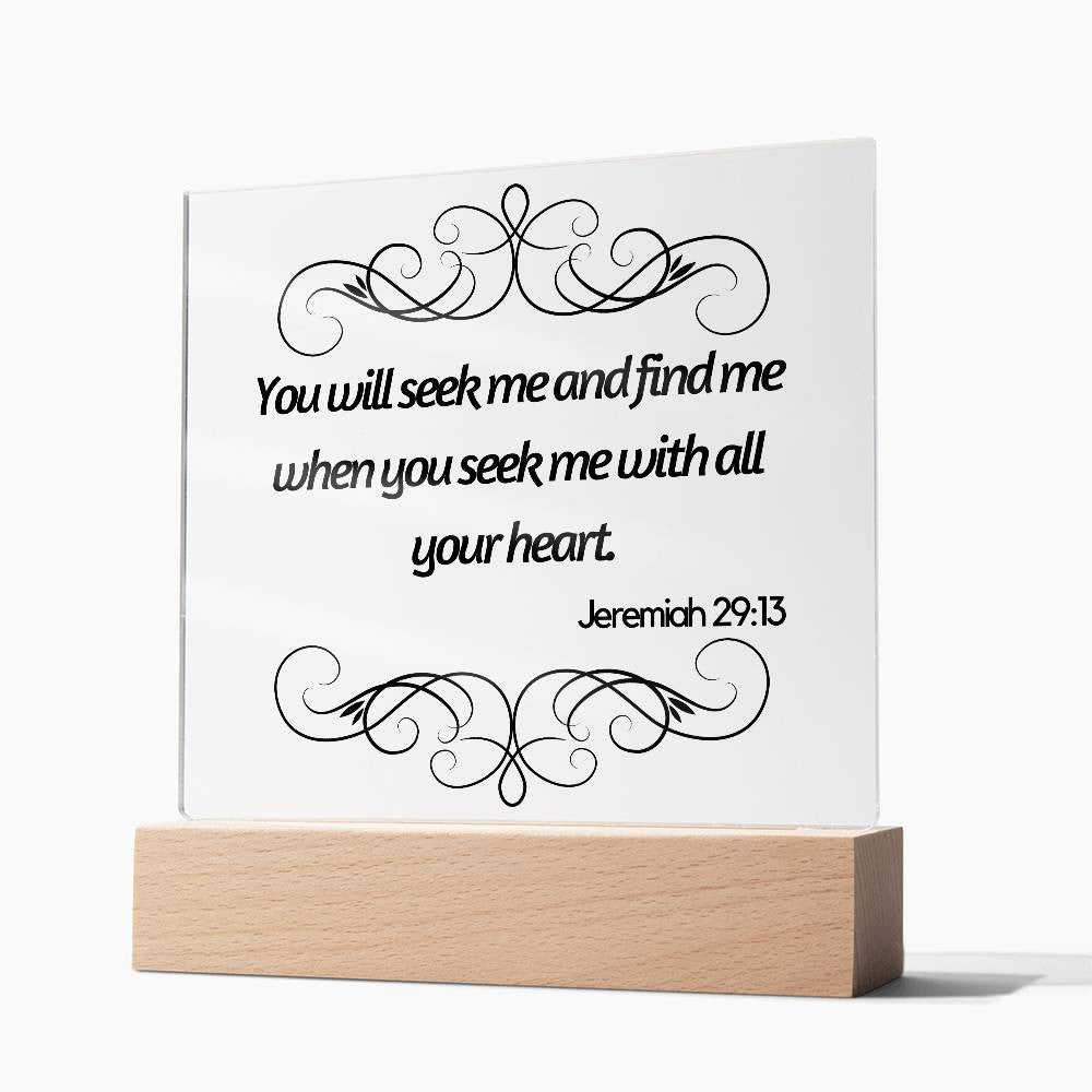 You will seek me and find me - Acrylic Square Plaque w/LED base