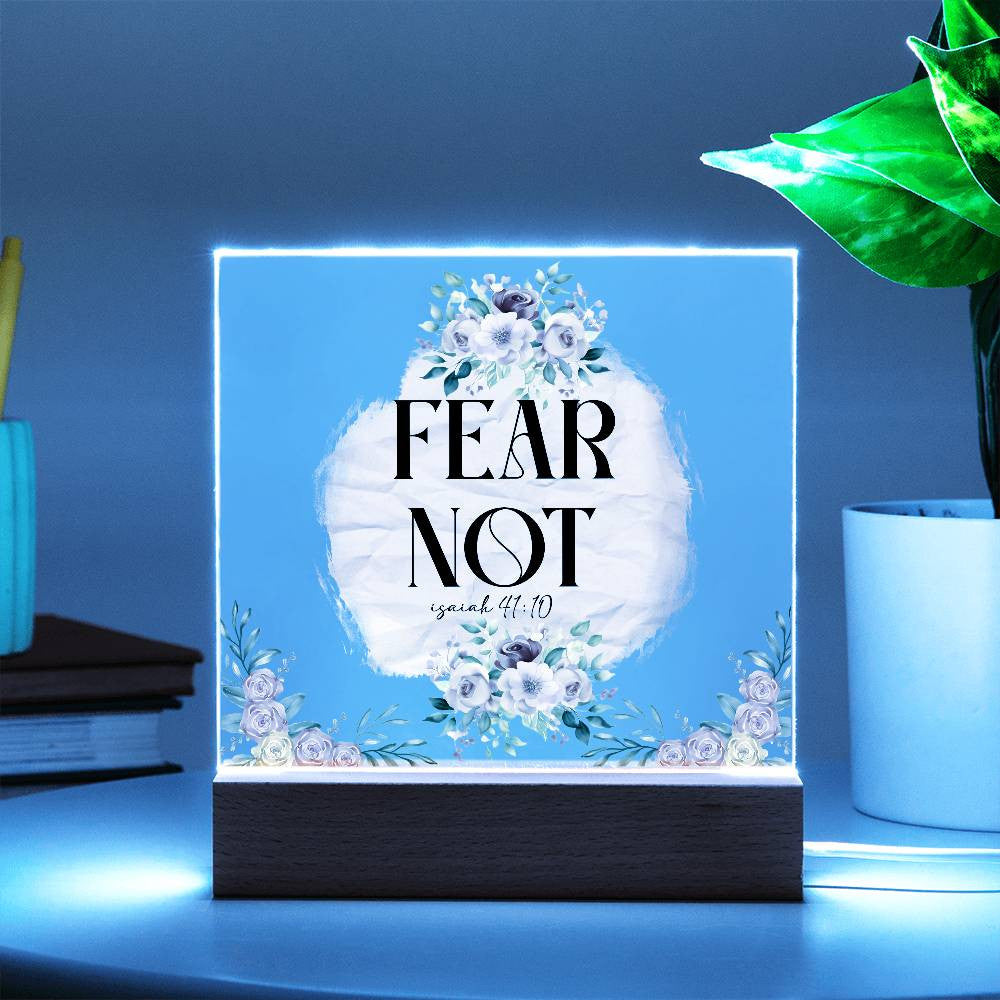 Fear not - Acrylic Square Plaque w/LED base