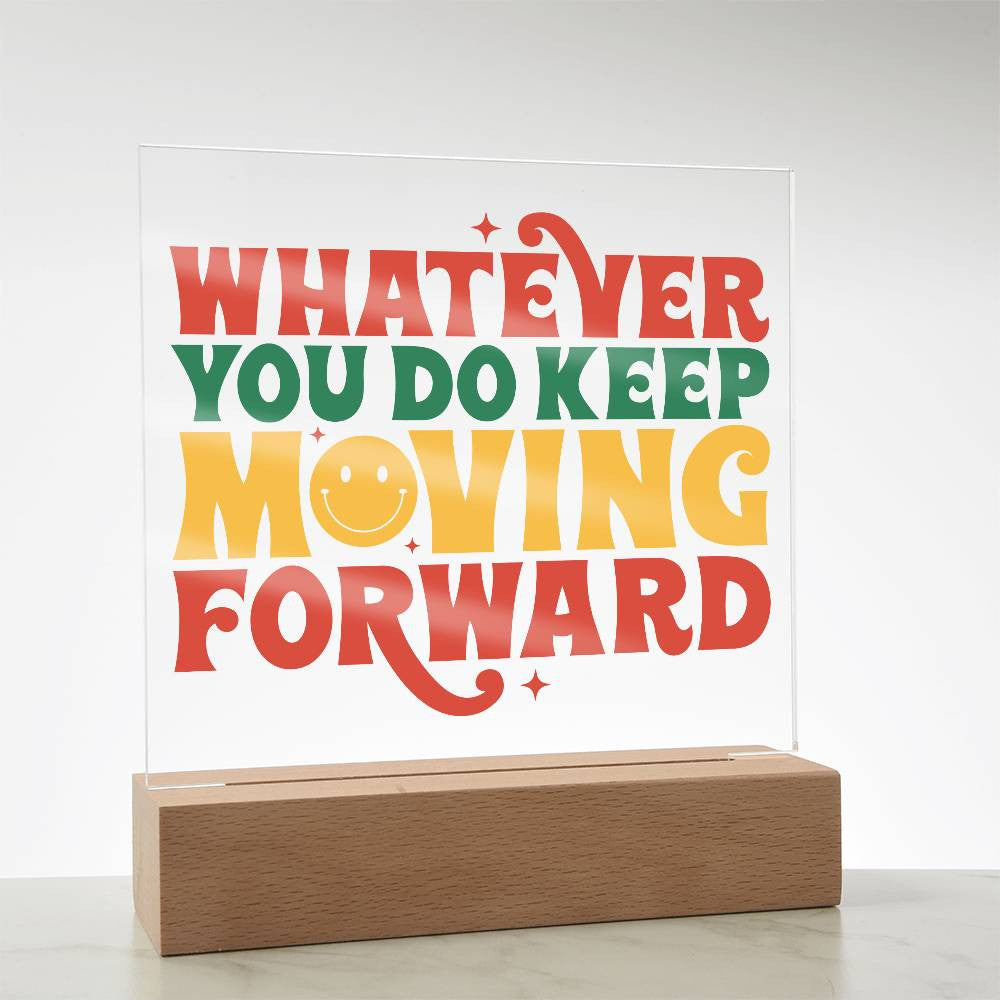 Keep Moving Forward - Acrylic Square Plaque w/LED base