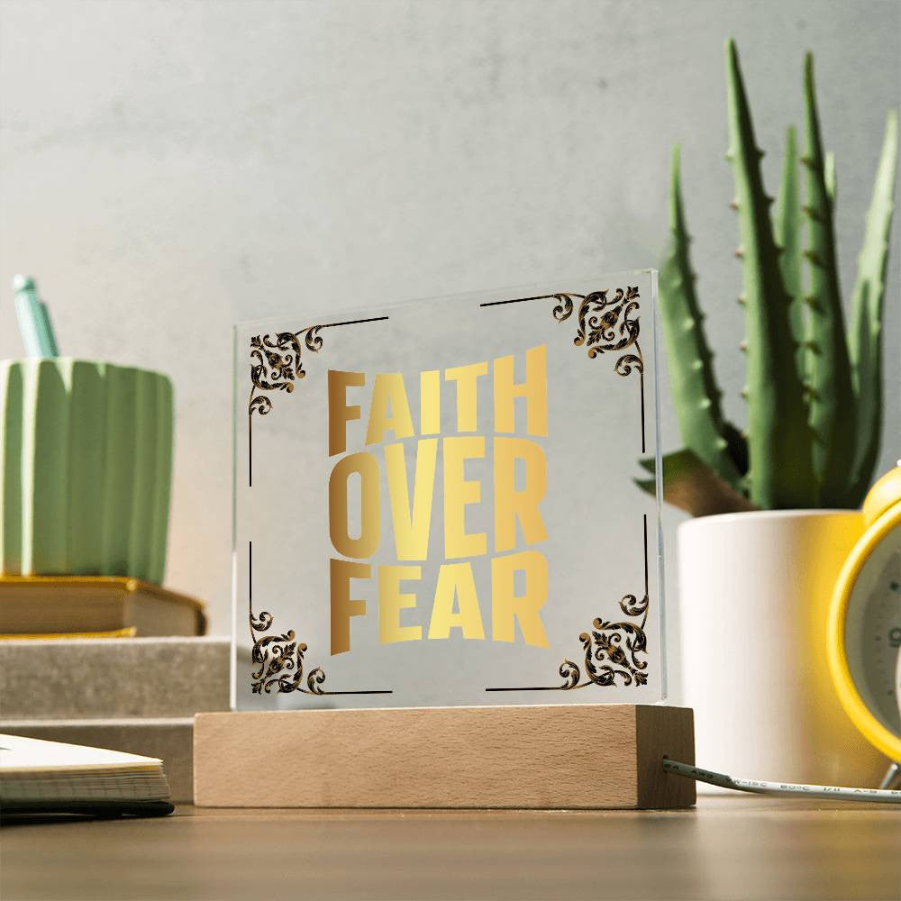 Faith over fear - Acrylic Square Plaque w/LED base