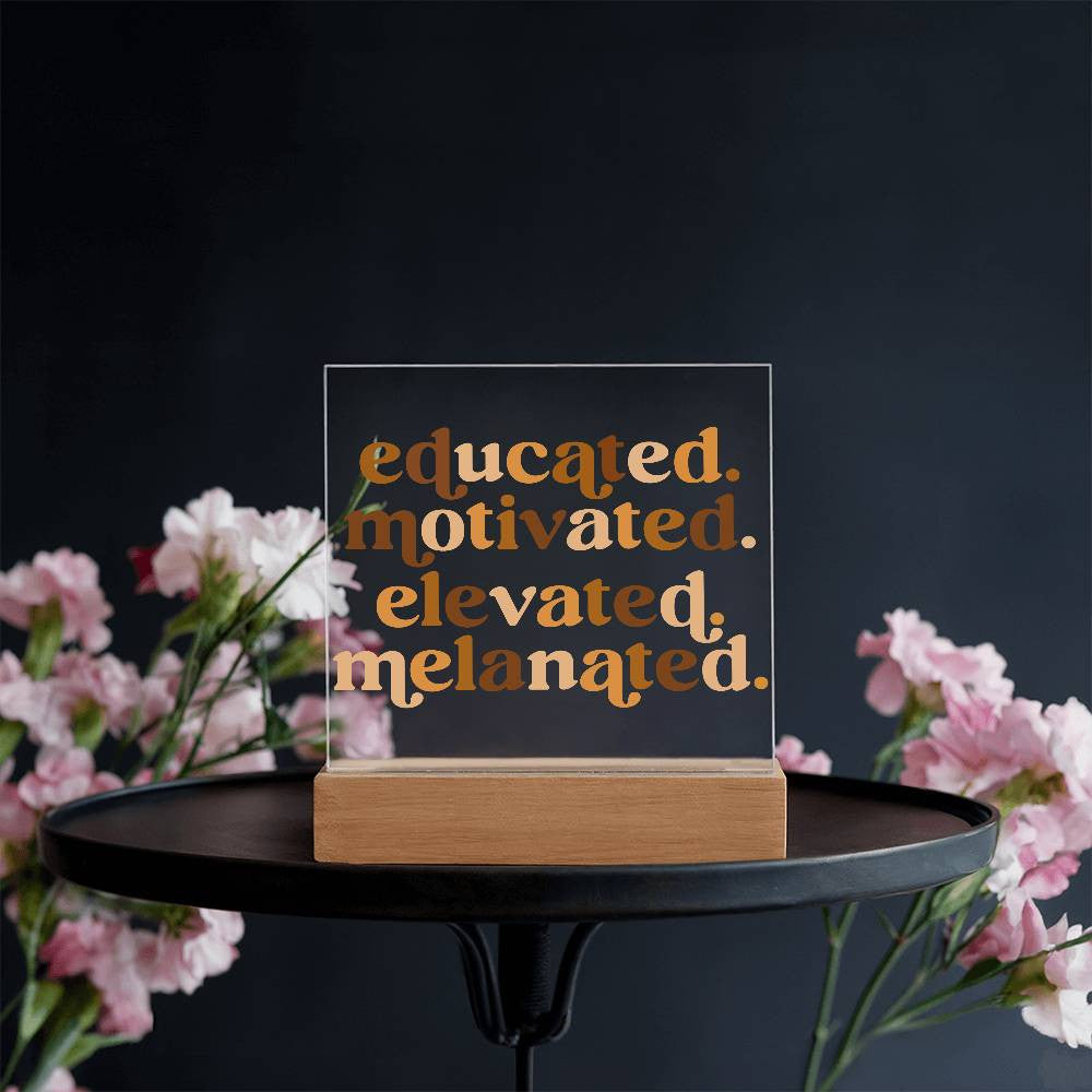 Educated, Motivated - Acrylic Square Plaque w/LED base