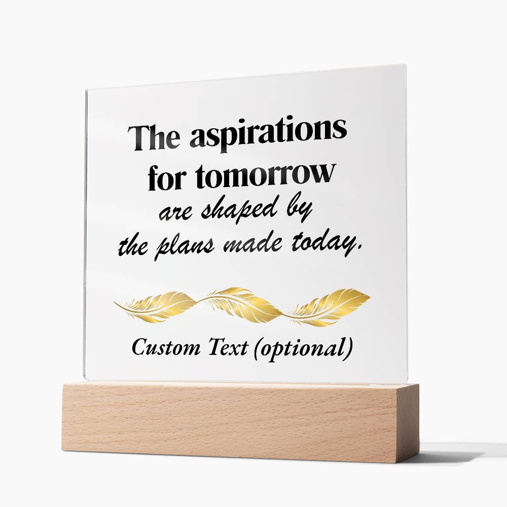 The aspirations for tomorrow - Acrylic Square Plaque w/LED base