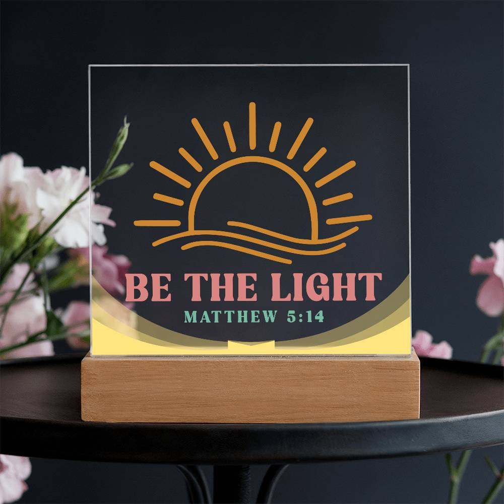 Be the light - Acrylic Square Plaque w/LED base