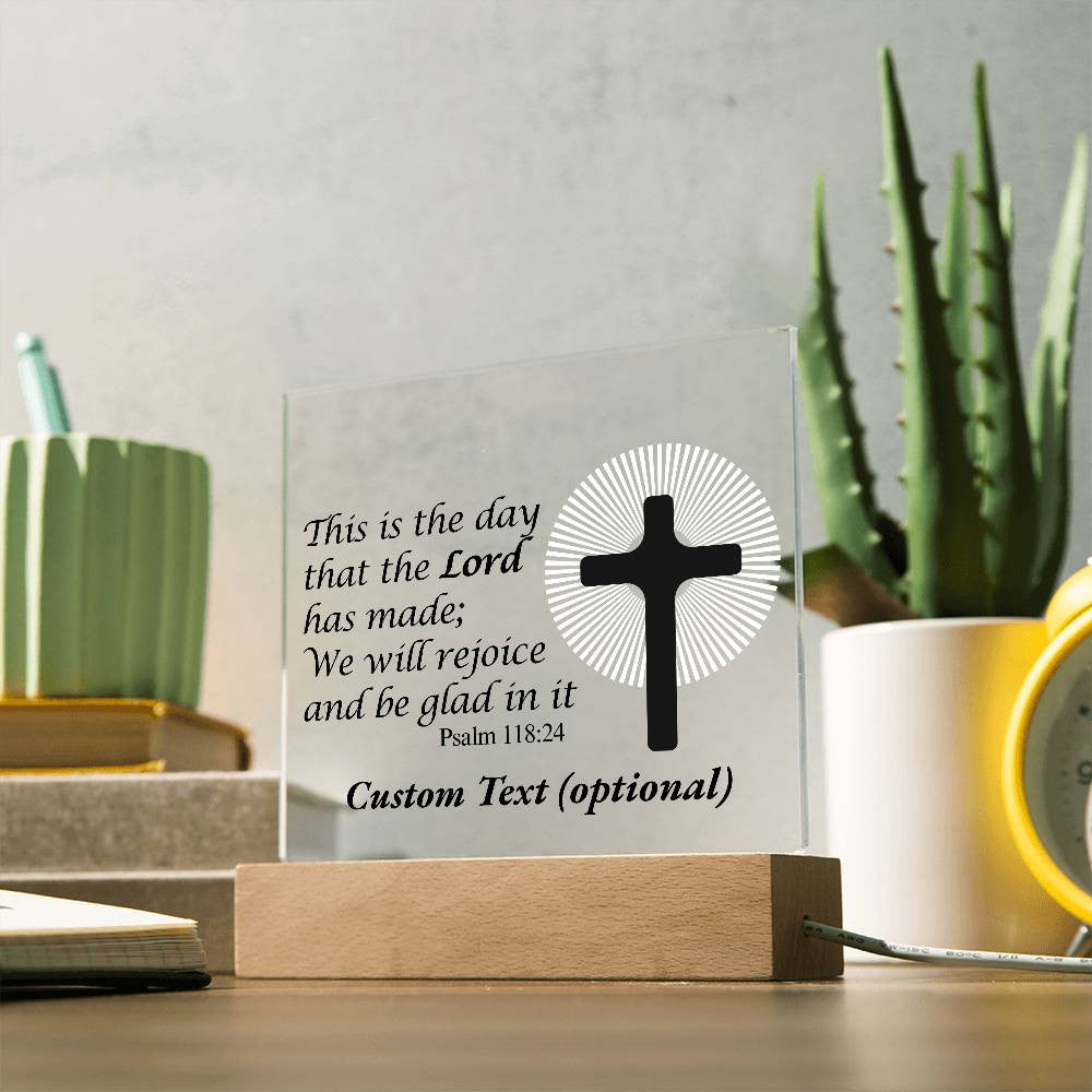 This is the day that the Lord has made - Acrylic Square Plaque w/LED base