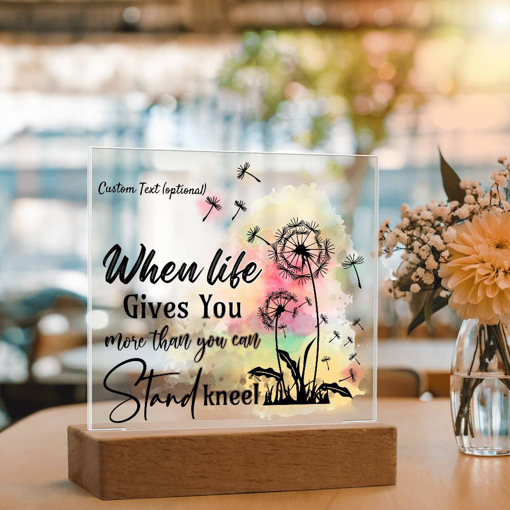 When life gives you more - Acrylic Square Plaque w/LED base