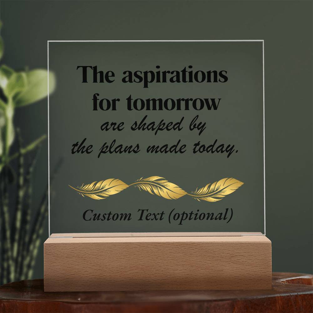 The aspirations for tomorrow - Acrylic Square Plaque w/LED base