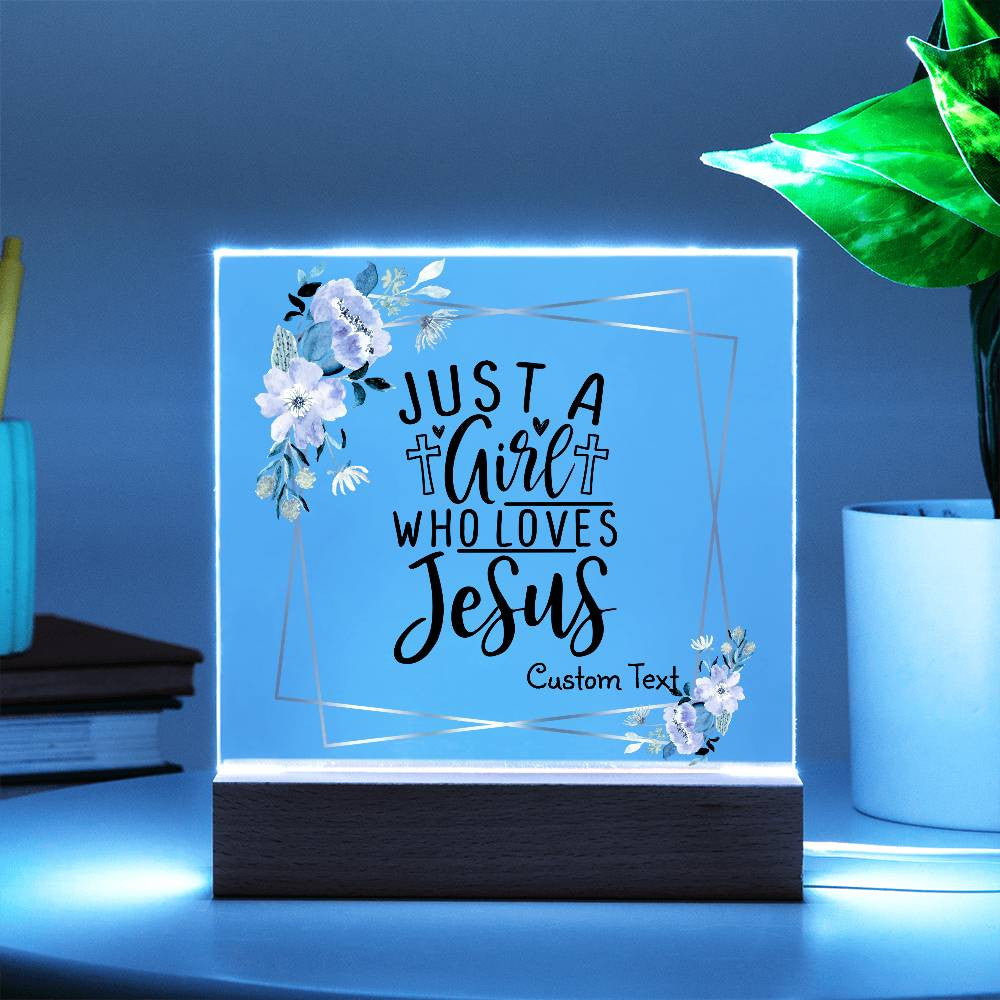 Just a girl who loves Jesus - Acrylic Square Plaque w/LED base