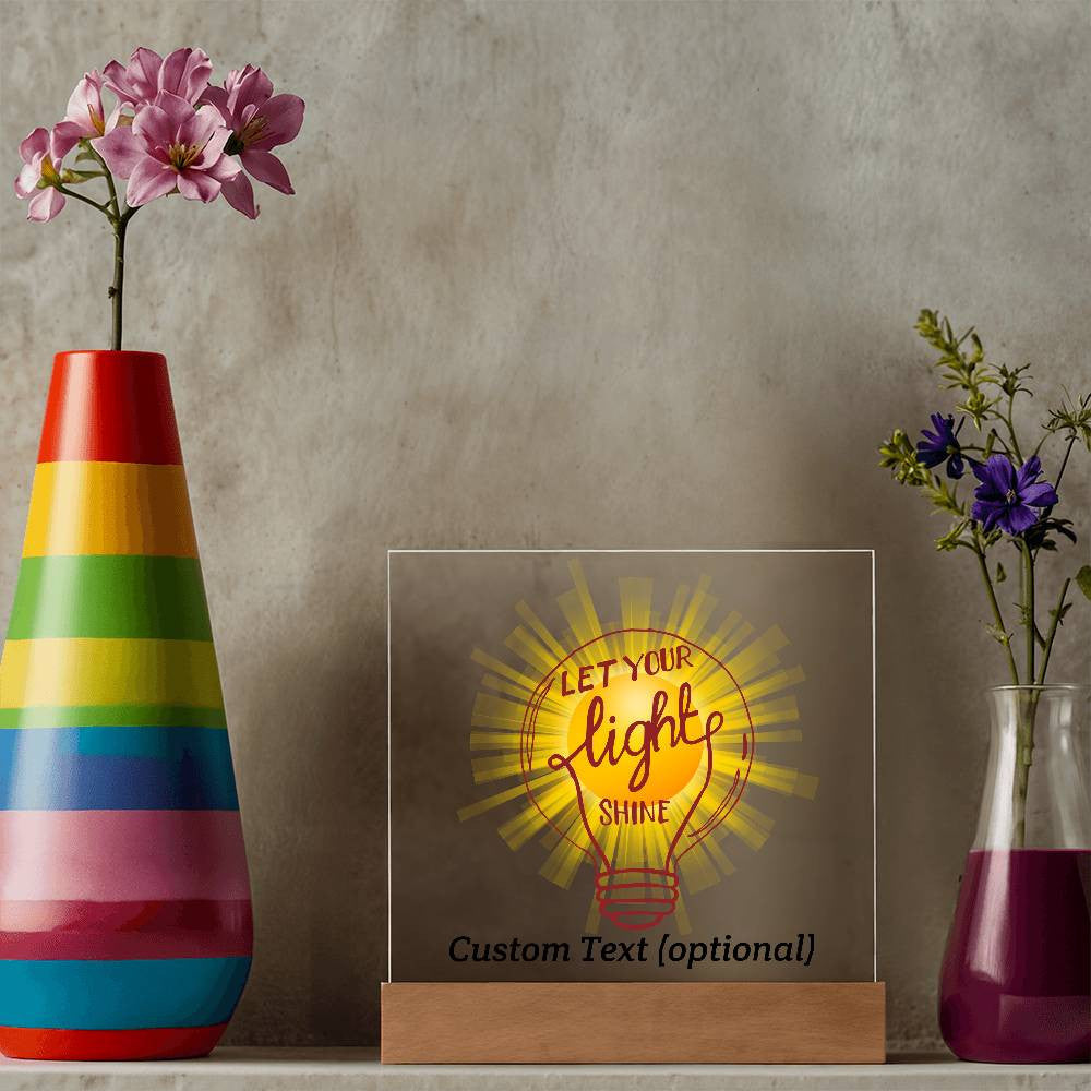 Let your light shine - Acrylic Square Plaque w/LED base