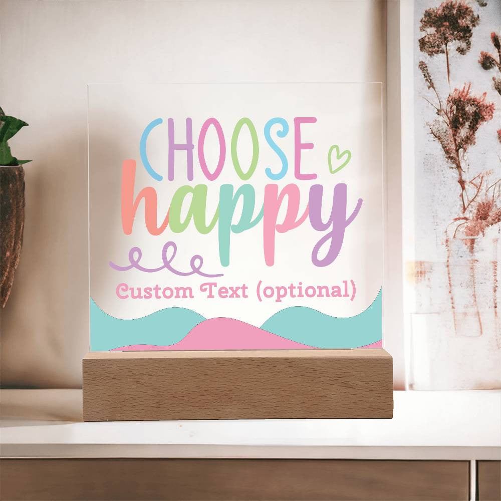 Choose happy - Acrylic Square Plaque w/LED base