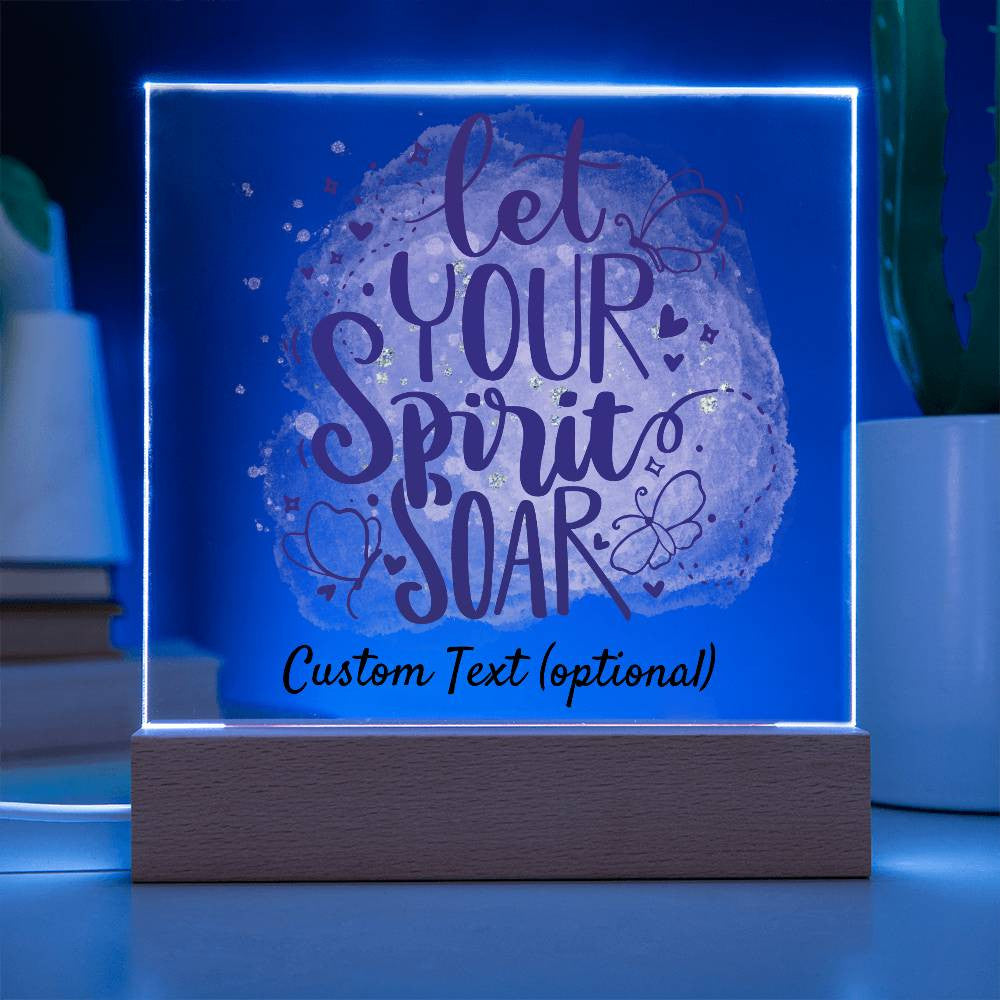 Let your spirit soar - Acrylic Square Plaque w/LED base