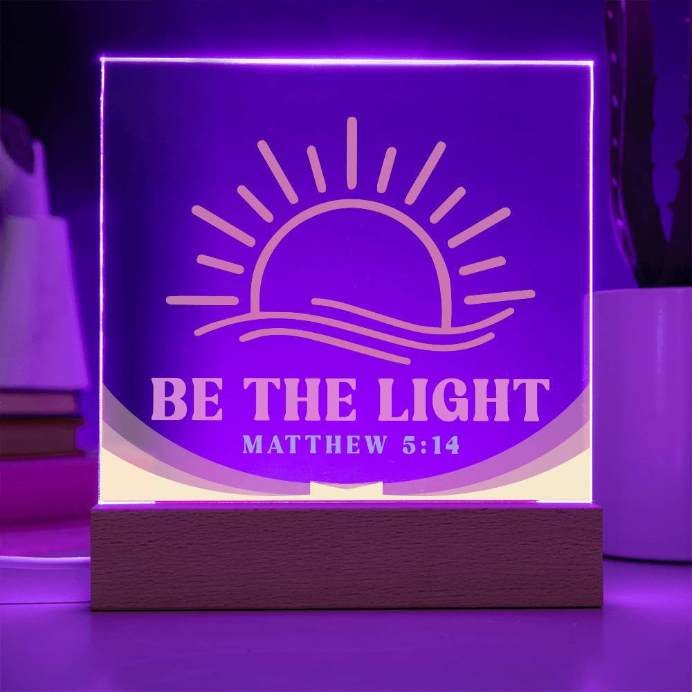 Be the light - Acrylic Square Plaque w/LED base