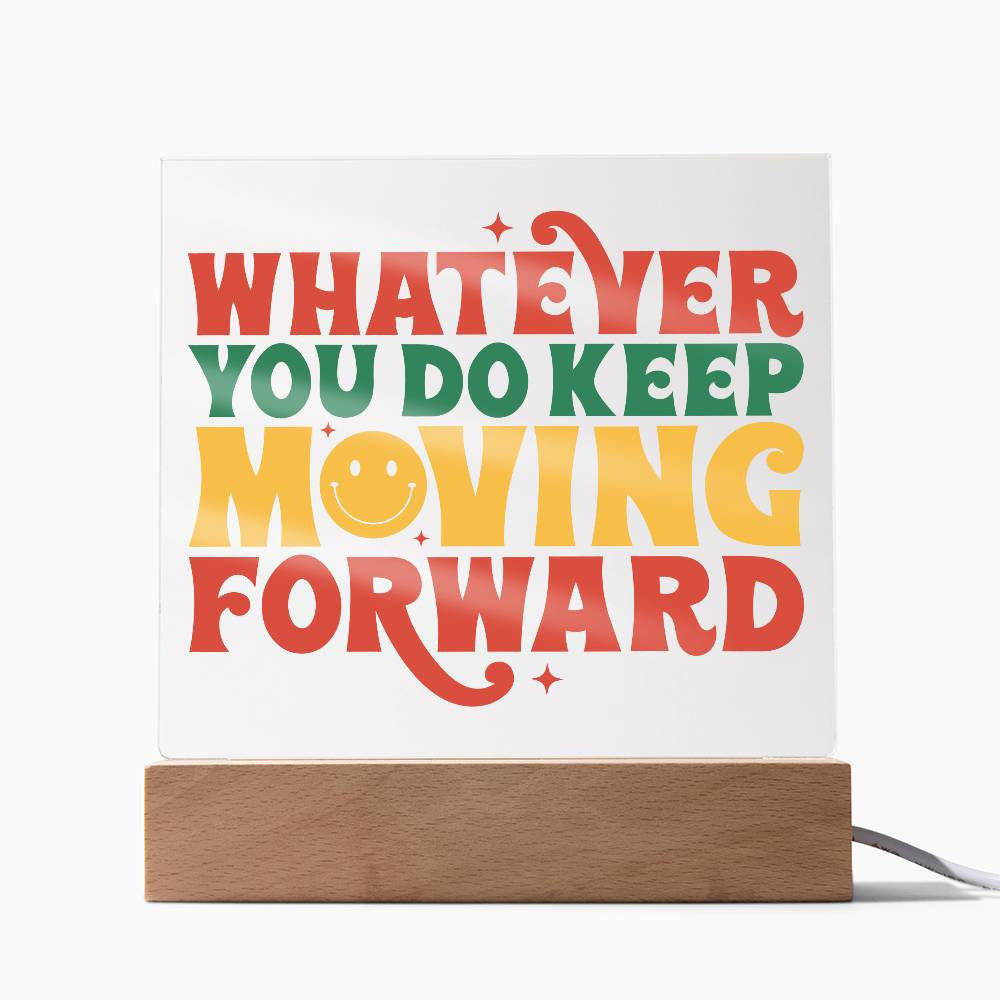 Keep Moving Forward - Acrylic Square Plaque w/LED base