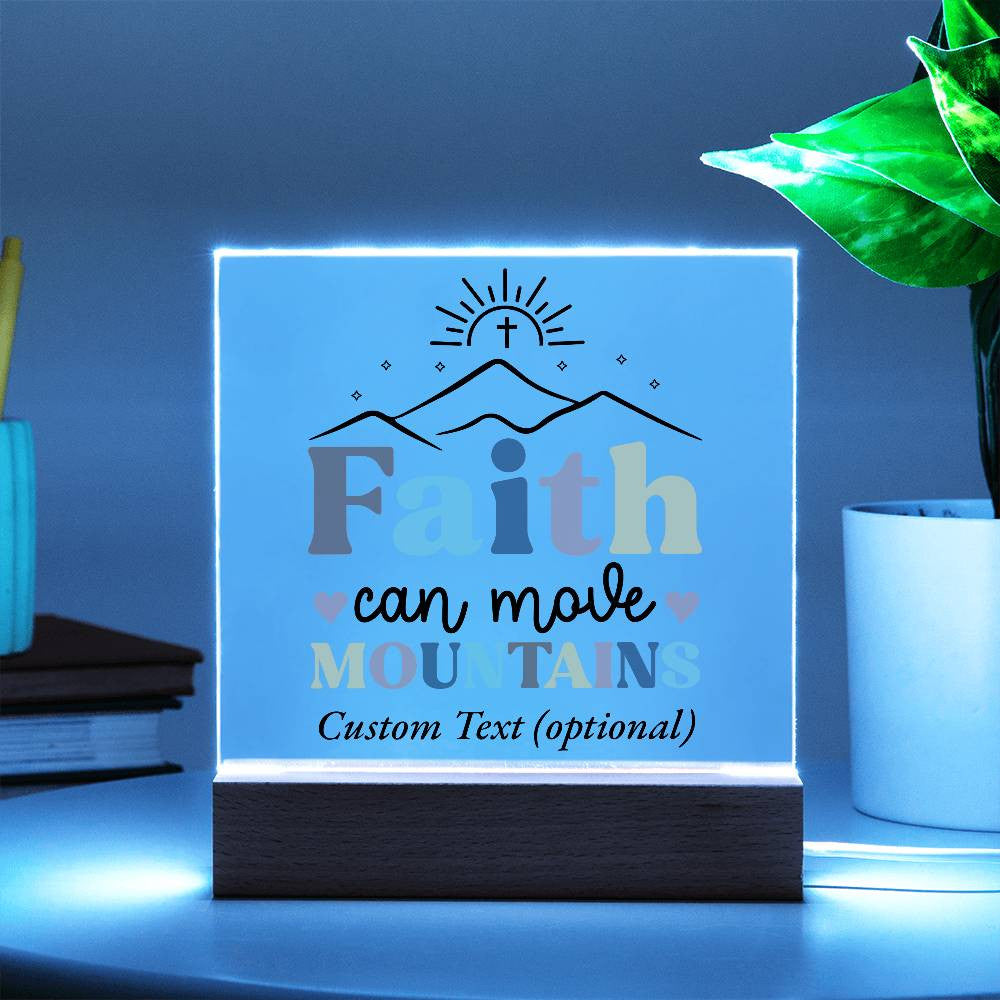 Faith can move mountains - Acrylic Square Plaque w/LED base