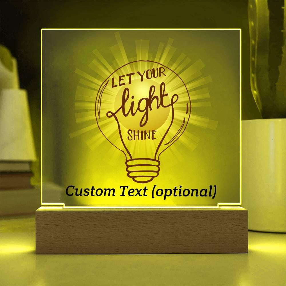 Let your light shine - Acrylic Square Plaque w/LED base