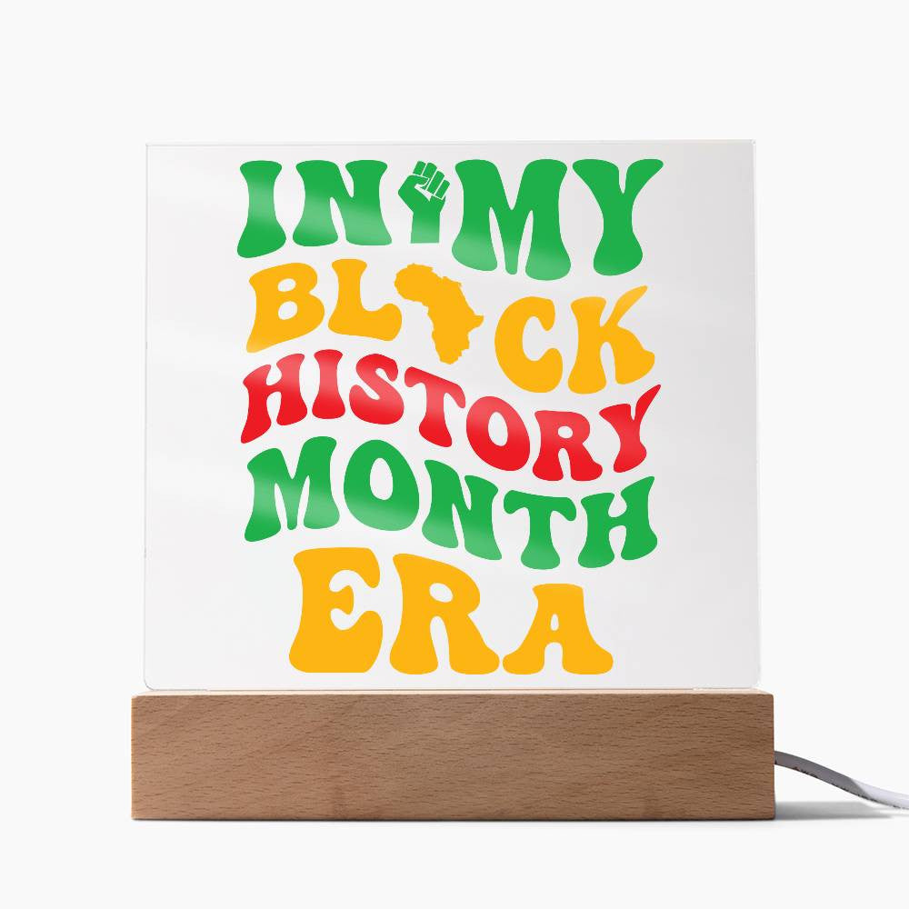 In My Black History Month Era - Acrylic Square Plaque w/LED base