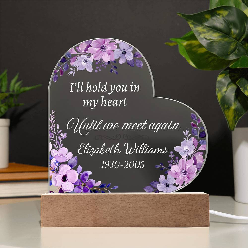 I'll hold you in my heart - Memorial Acrylic Heart Plaque w/LED base