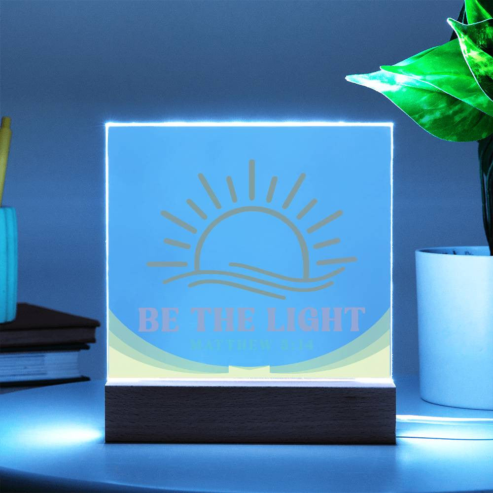 Be the light - Acrylic Square Plaque w/LED base