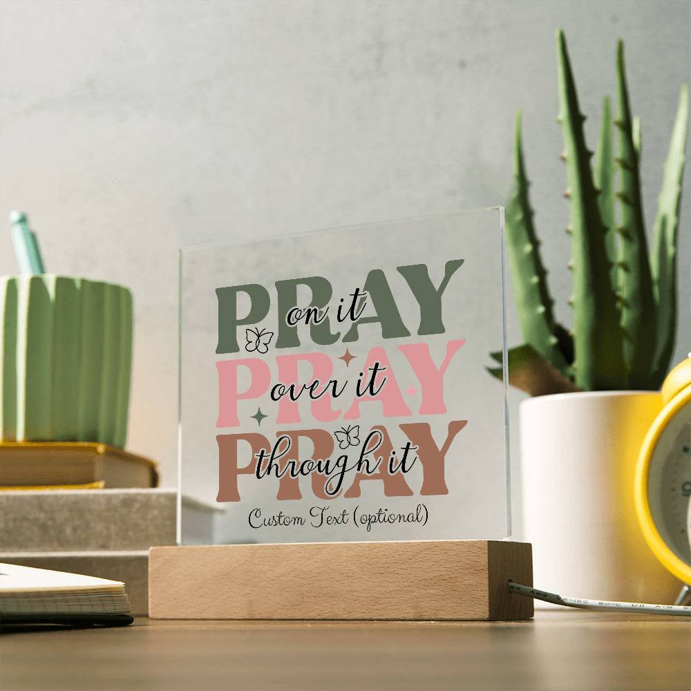 Pray on it - Acrylic Square Plaque w/LED base