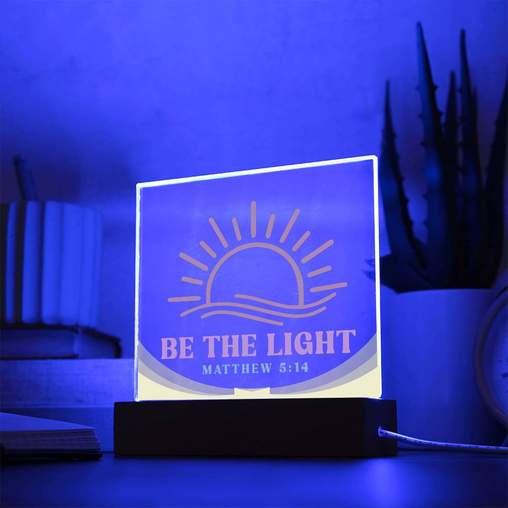 Be the light - Acrylic Square Plaque w/LED base