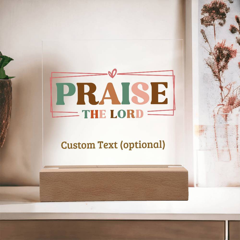 Praise the Lord - Acrylic Square Plaque w/LED base