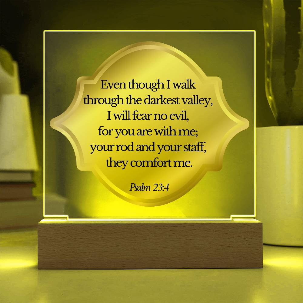 Even though I walk through the darkest valley - Acrylic Square Plaque w/LED base