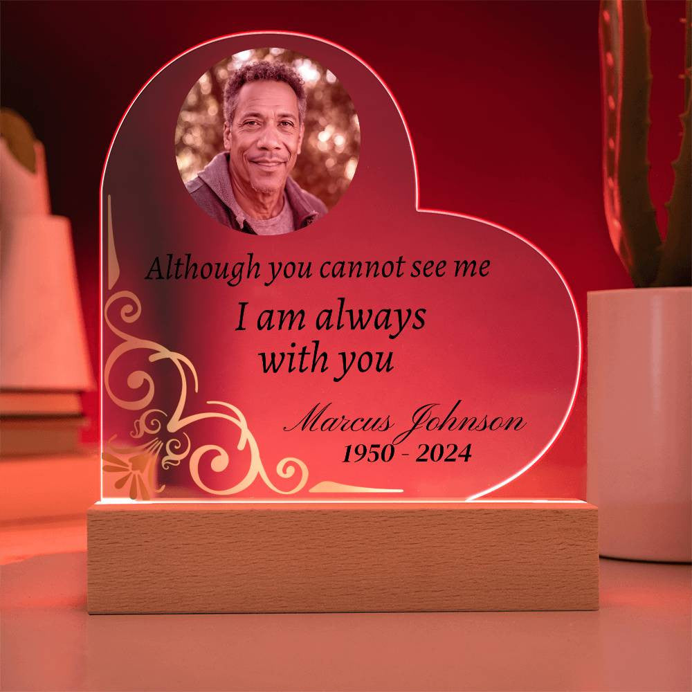 Although you cannot see me - Memorial Acrylic Heart Plaque w/LED base