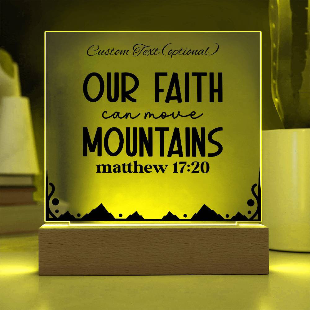 Our faith can move mountains - Acrylic Square Plaque w/LED base