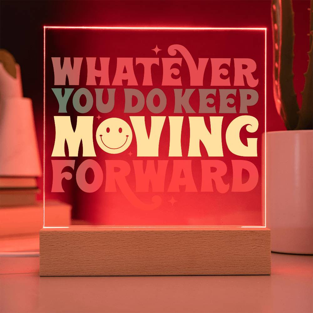 Keep Moving Forward - Acrylic Square Plaque w/LED base