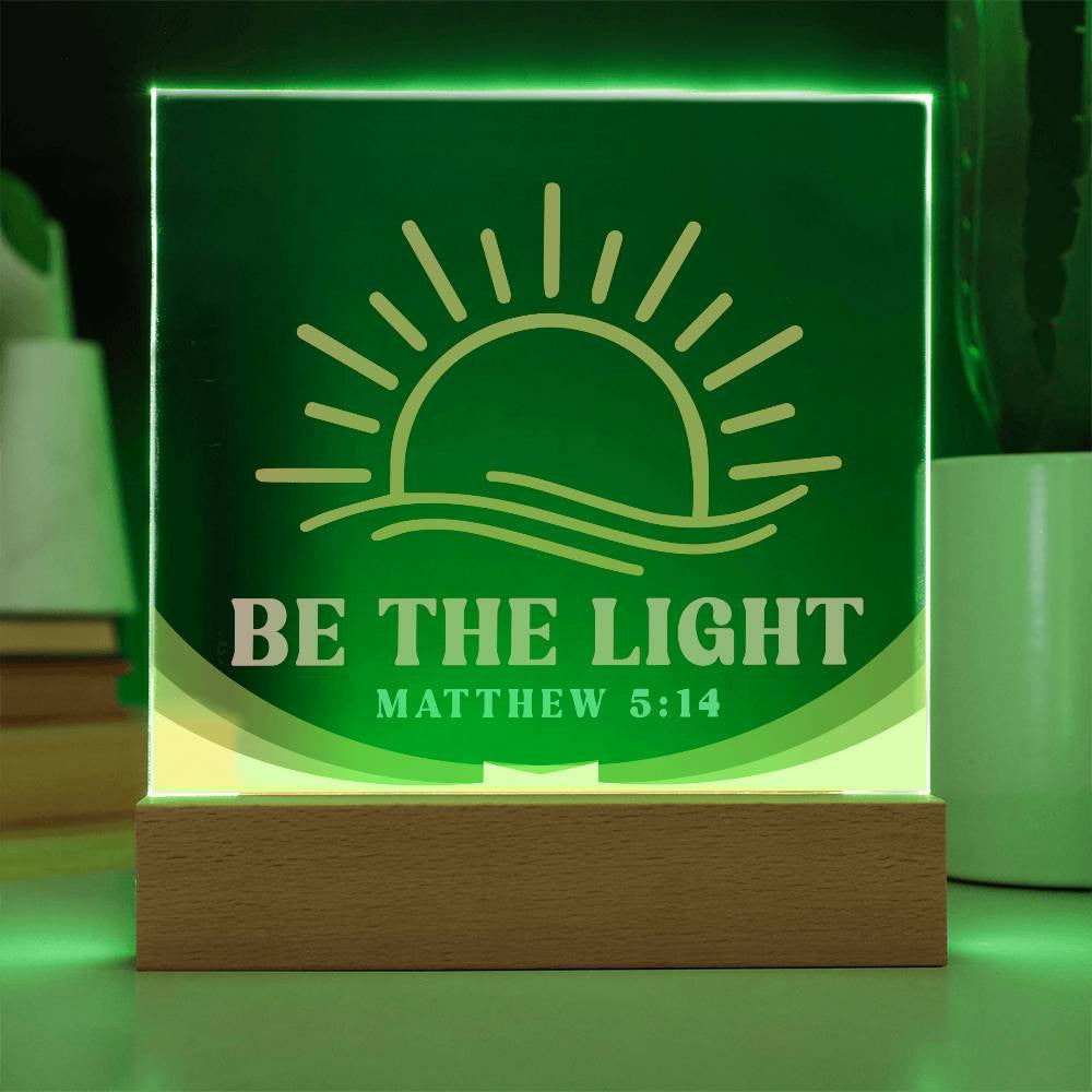 Be the light - Acrylic Square Plaque w/LED base