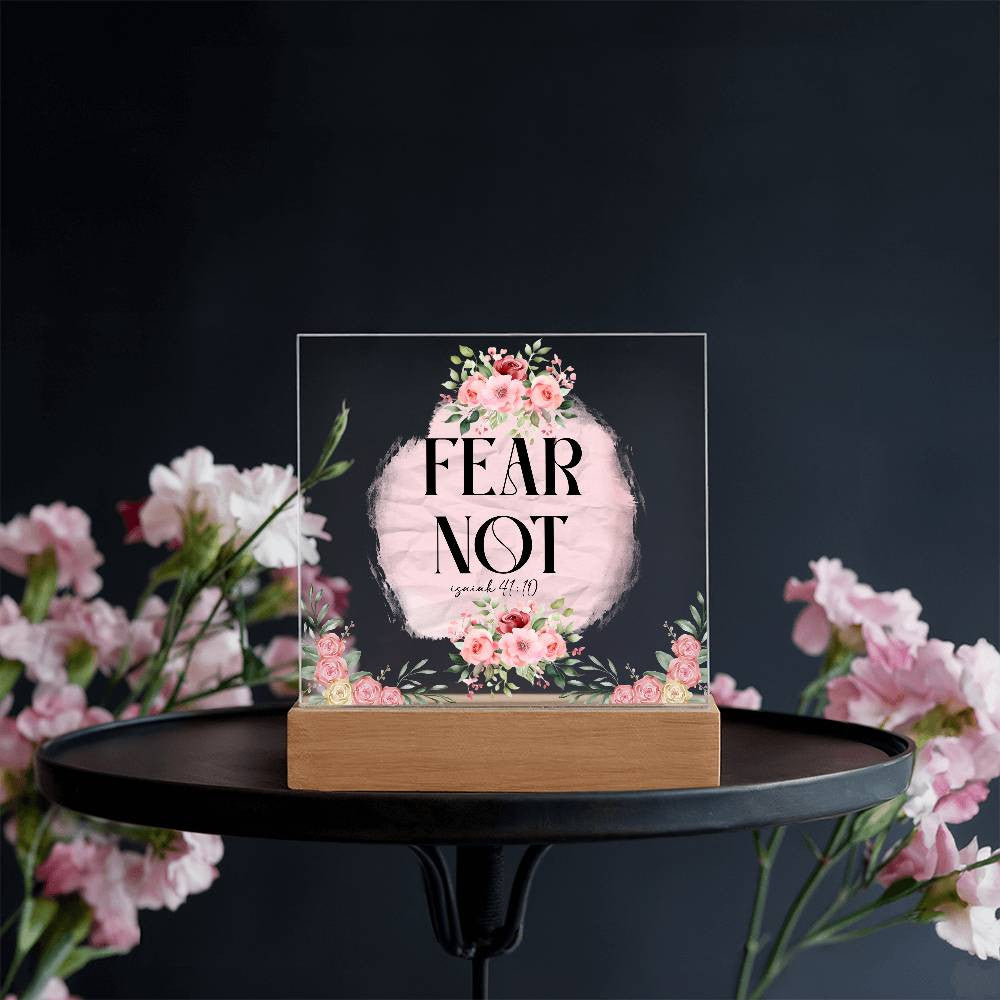 Fear not - Acrylic Square Plaque w/LED base