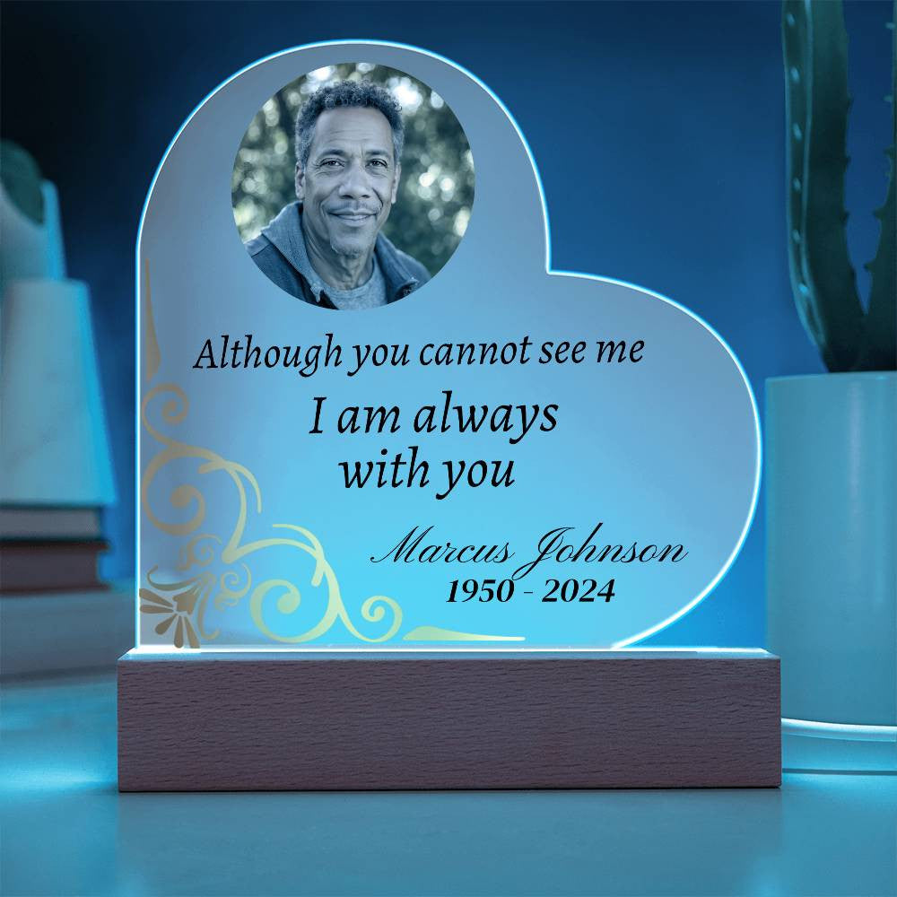 Although you cannot see me - Memorial Acrylic Heart Plaque w/LED base