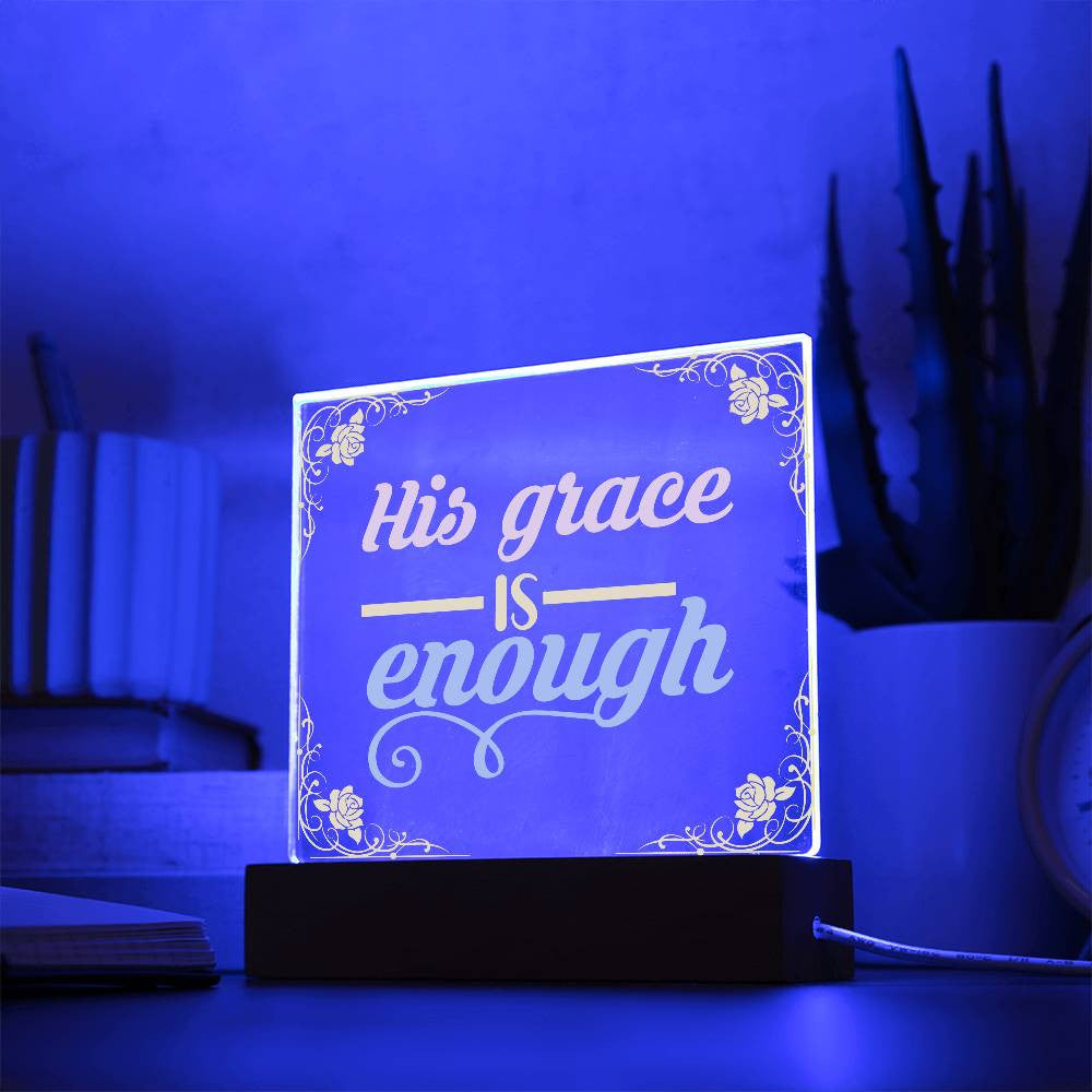 His grace is enough - Acrylic Square Plaque w/LED base