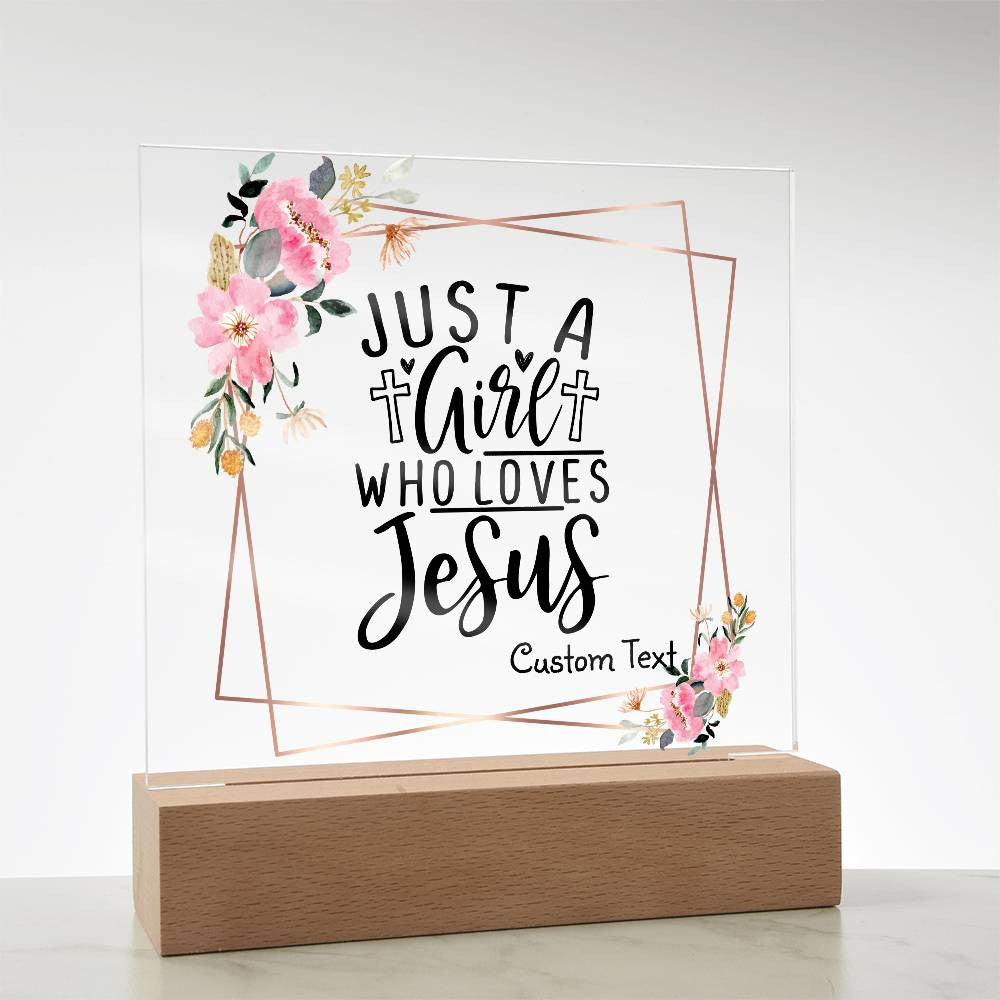 Just a girl who loves Jesus - Acrylic Square Plaque w/LED base