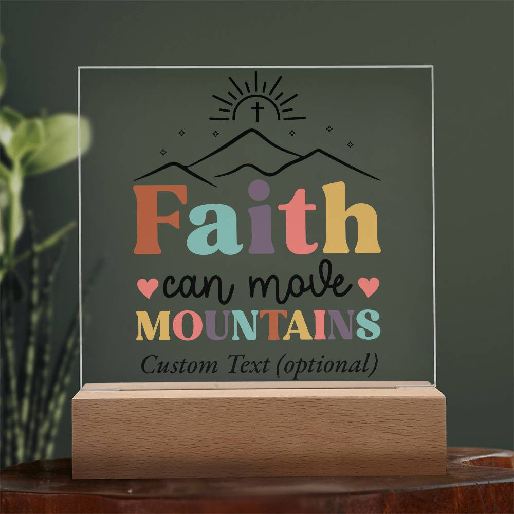 Faith can move mountains - Acrylic Square Plaque w/LED base