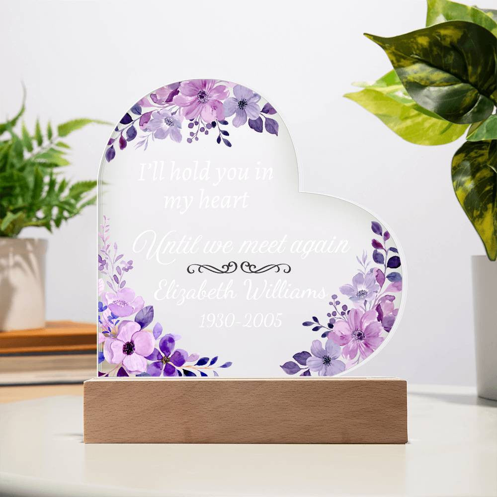 I'll hold you in my heart - Memorial Acrylic Heart Plaque w/LED base