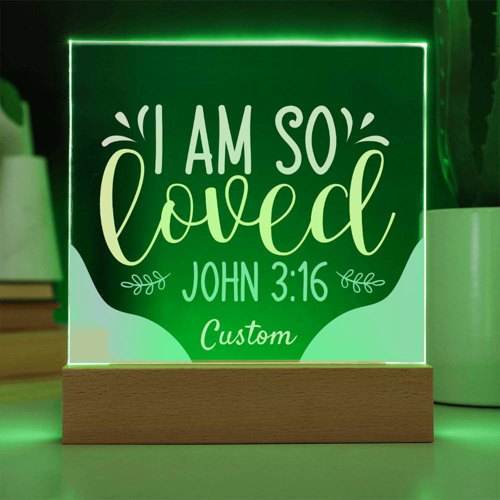 I am so loved - Acrylic Square Plaque w/LED base