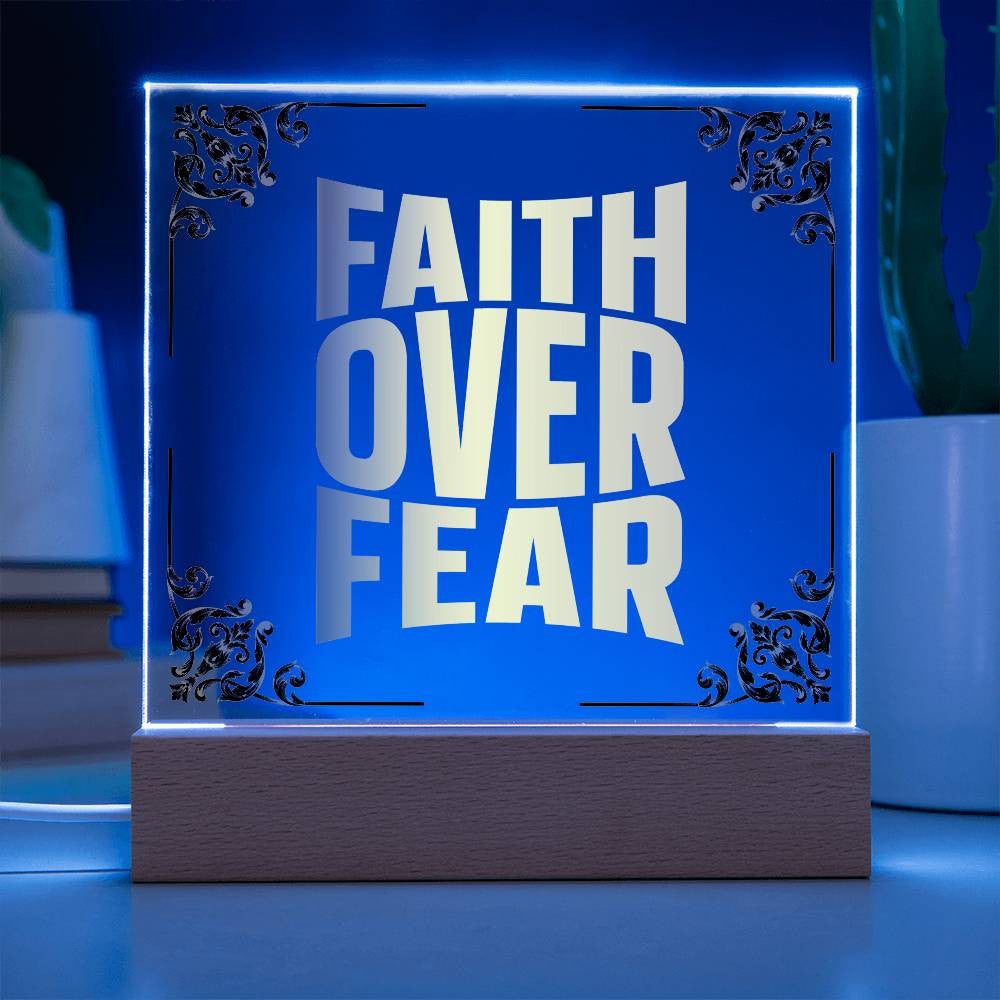 Faith over fear - Acrylic Square Plaque w/LED base