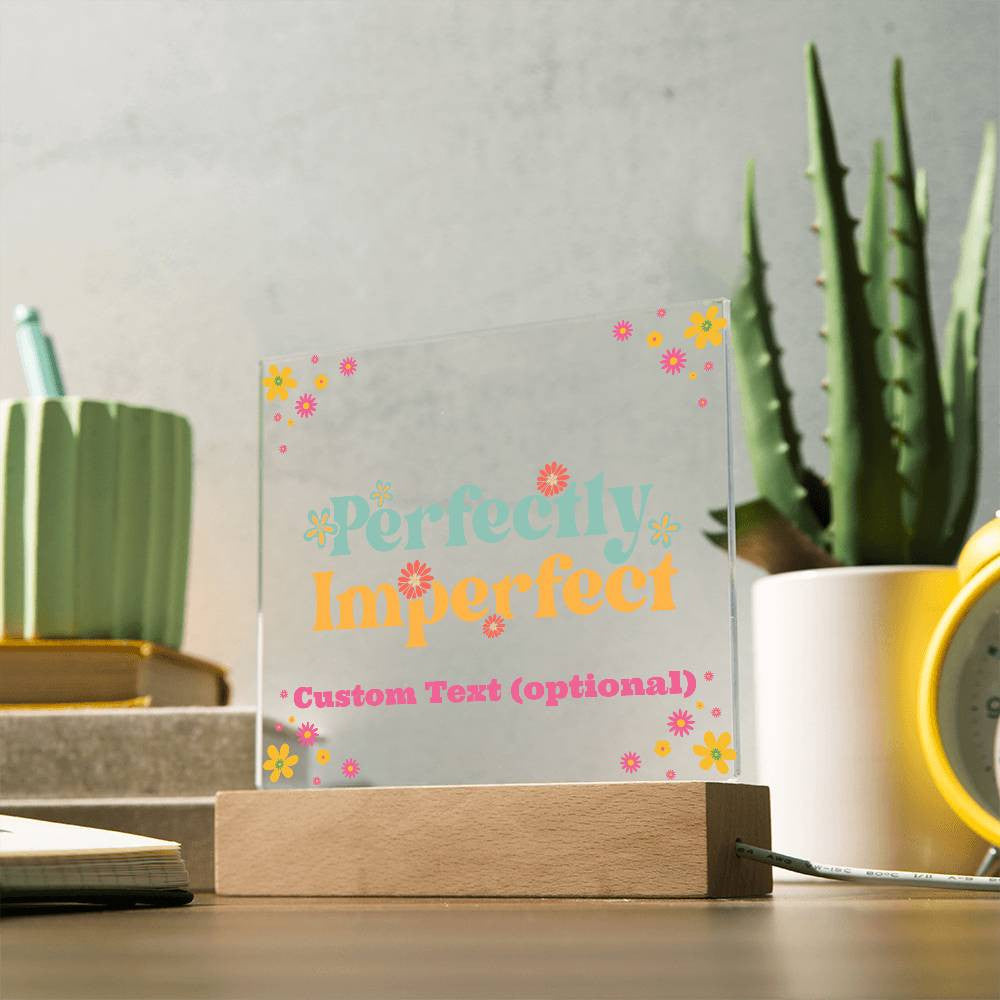 Perfectly Imperfect - Acrylic Square Plaque w/LED base