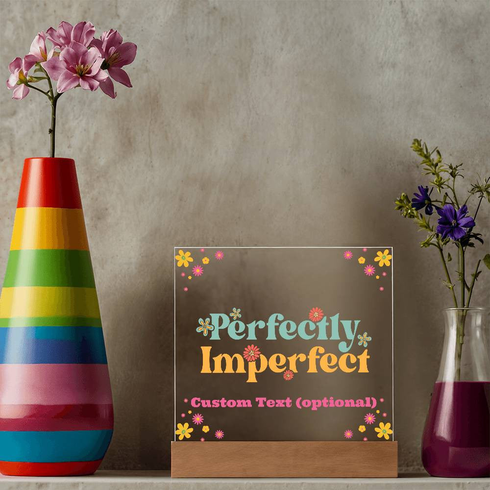 Perfectly Imperfect - Acrylic Square Plaque w/LED base