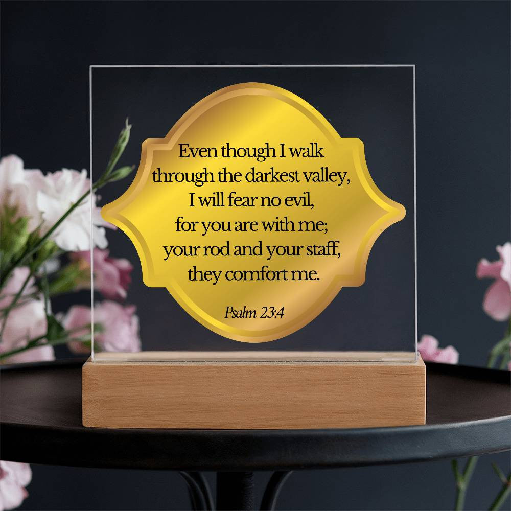 Even though I walk through the darkest valley - Acrylic Square Plaque w/LED base