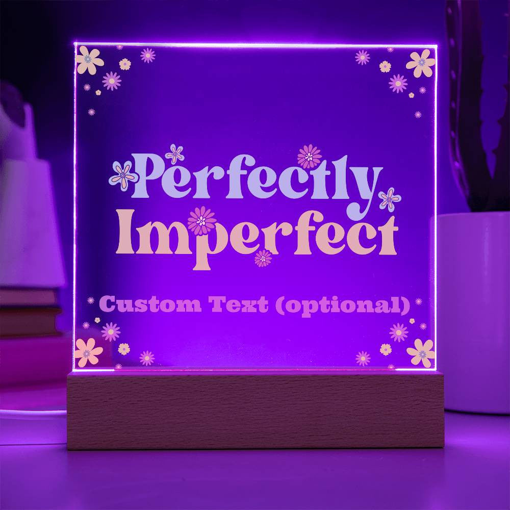 Perfectly Imperfect - Acrylic Square Plaque w/LED base