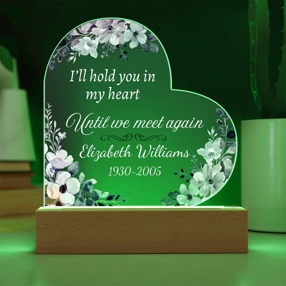 I'll hold you in my heart - Memorial Acrylic Heart Plaque w/LED base