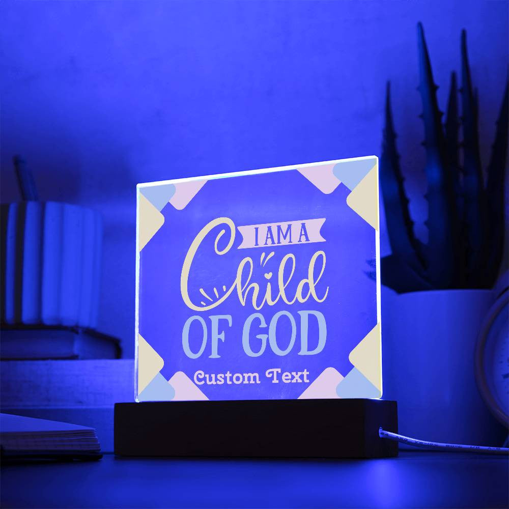 I am a Child of God - Acrylic Square Plaque w/LED base