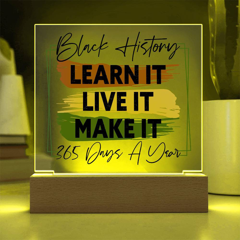 Learn It, Live It, Make It - Acrylic Square Plaque w/LED base