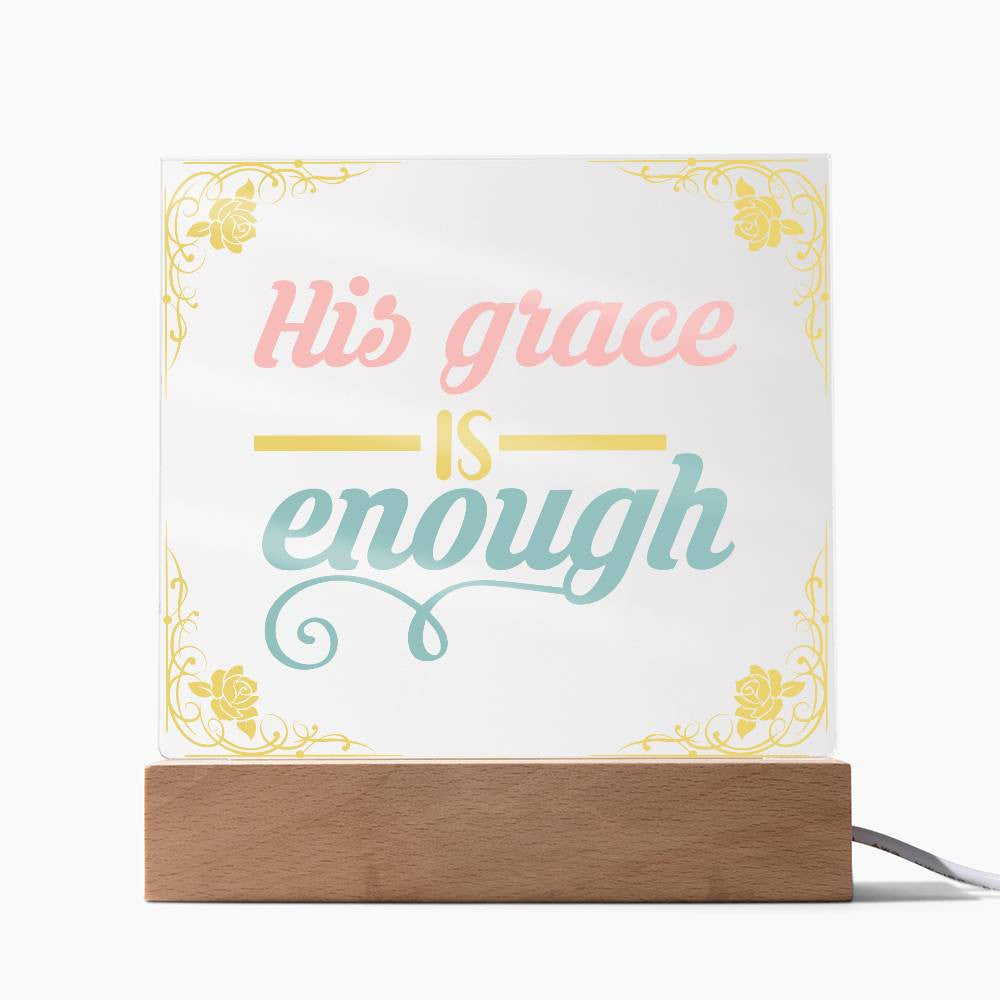 His grace is enough - Acrylic Square Plaque w/LED base