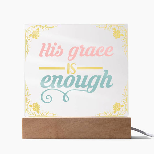 His grace is enough - Acrylic Square Plaque w/LED base